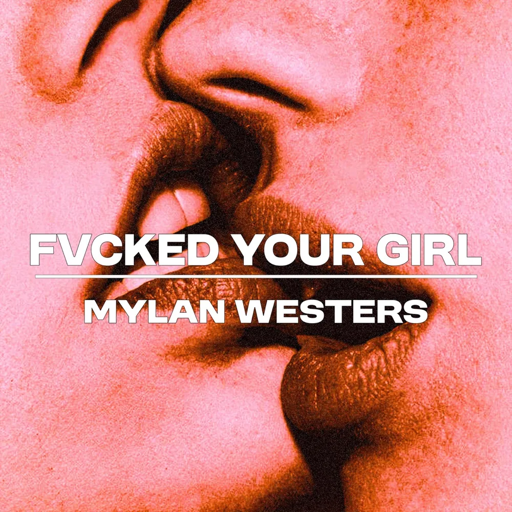 Cover art for FVCKED YOUR GIRL by Mylan Westers